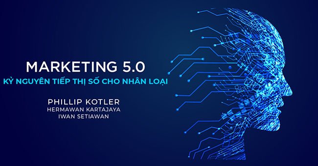 Marketing 5.0 - Thời Đại Công Nghệ Vì Con Người (2020-tương lai)