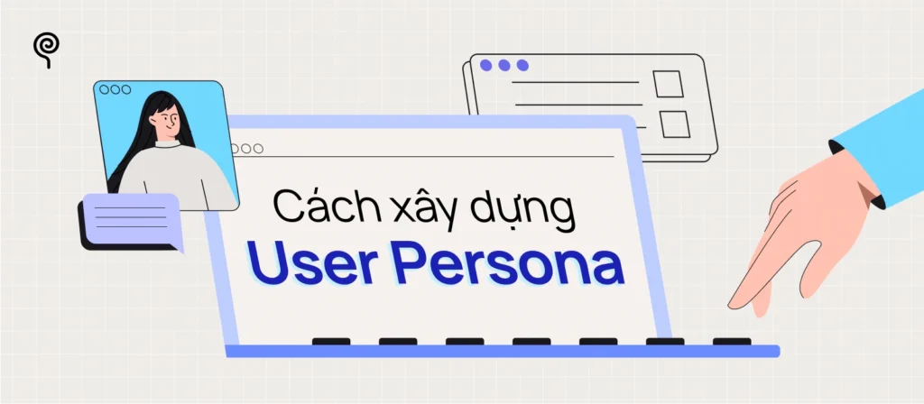Cách xây dựng user persona