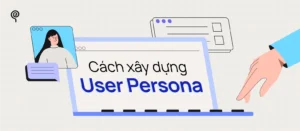 Cách xây dựng user persona